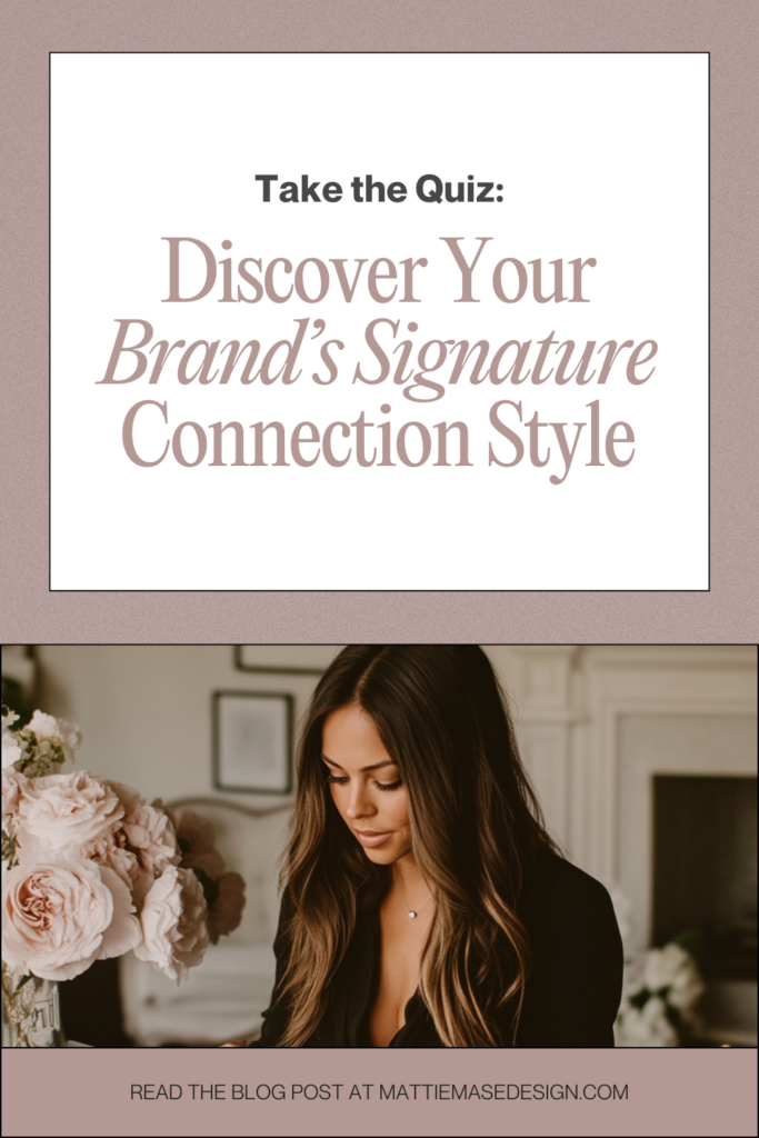 A branded Pinterest graphic featuring the text 'Take the Quiz: Discover Your Brand's Signature Connection Style.' Below, a person with long, wavy hair wearing a black top sits in a cozy room with pink flowers and framed pictures on the wall. The graphic includes a call-to-action directing viewers to read the blog post at MattieMaseDesign.com.