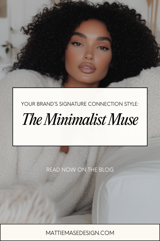 A promotional graphic featuring text that reads 'YOUR BRAND'S SIGNATURE CONNECTION STYLE: The Minimalist Muse.' The image showcases a person wearing a cozy white textured sweater, reclining on a soft white couch or bed. The clean and understated aesthetic reflects the refined simplicity of The Minimalist Muse connection style. Overlay text includes a call to action: 'READ NOW ON THE BLOG' and the website 'MATTIEMASEDESIGN.COM