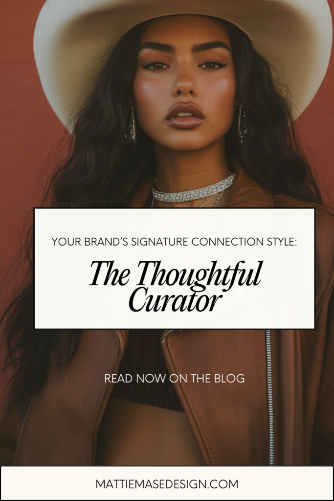 A stylish individual with long, wavy hair wears a crisp white hat and a brown jacket, layered over a dark crop top. A sparkling choker necklace adds a touch of glamour. The background features a deep reddish-brown tone, complementing the earthy, elevated aesthetic. Overlayed text reads: 'YOUR BRAND'S SIGNATURE CONNECTION STYLE: The Thoughtful Curator. READ NOW ON THE BLOG. MATTIEMASEDESIGN.COM.' The image exudes intentional confidence, blending modern sophistication with personal style.